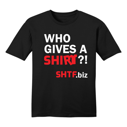 SHTF Who Gives a SHIRT T-Shirt