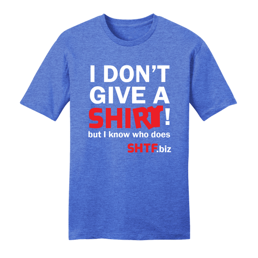 SHTF I Don't Give A SHIRT T-Shirt