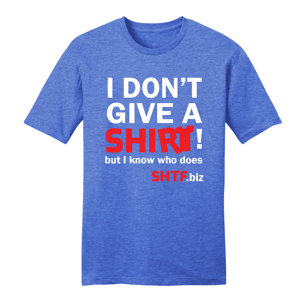 SHTF I Don't Give A SHIRT T-Shirt