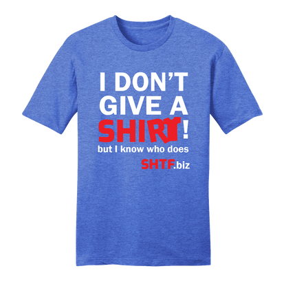 SHTF I Don't Give A SHIRT T-Shirt